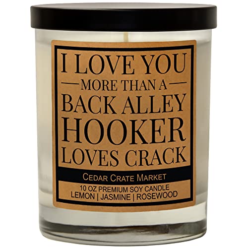 Best Friend Birthday Gifts for Women, I Love You More Than A Back Alley Hooker Loves Crack, Friendship Gifts for Women, Going Away Gifts, Funny Gifts for Friends, BFF, Bestie, Funny Candle