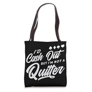 i’d cash out but i’m not a quitter, casino gambling, poker tote bag