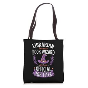 librarian because book wizard isn’t an official job title tote bag