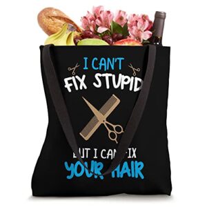 Fun Hairstylist - I Can't Fix Stupid But I Can Fix Your Hair Tote Bag