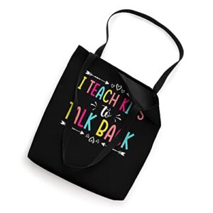 I Teach Kids To Talk Back Pathology Speech Theraphy Tote Bag