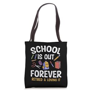 women school is out forever retired and loving it retirement tote bag