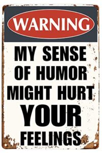 funny sarcastic metal signs warning my sense of humor might hurt your feelings for garage man cave bar home bedroom sign wall decor tin signs 8″x12″