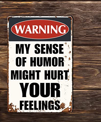 Funny Sarcastic Metal Signs Warning My Sense of Humor Might Hurt Your Feelings For Garage Man Cave Bar Home Bedroom Sign Wall Decor Tin Signs 8"x12"