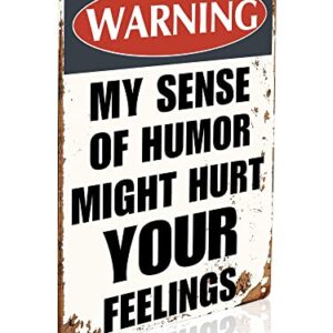 Funny Sarcastic Metal Signs Warning My Sense of Humor Might Hurt Your Feelings For Garage Man Cave Bar Home Bedroom Sign Wall Decor Tin Signs 8"x12"