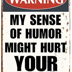 Funny Sarcastic Metal Signs Warning My Sense of Humor Might Hurt Your Feelings For Garage Man Cave Bar Home Bedroom Sign Wall Decor Tin Signs 8"x12"