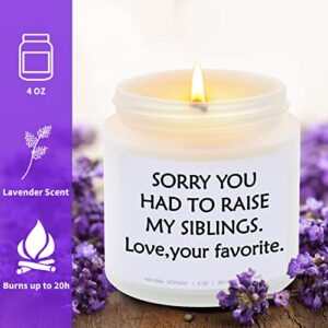 Lavender Scented Soy Candles - Sorry You Had to Raise My Siblings. Love, Your Favorite. Gift for Dad from Daughter, Son - Dad Gifts, Funny Birthday Gifts for Fathers Day, Thanksgiving & Christmas
