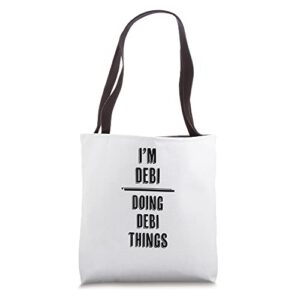 i’m debi – doing debi things | funny – first name – tote bag