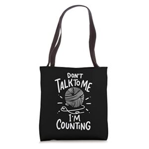 don’t talk to me i’m counting, crocheting tote bag