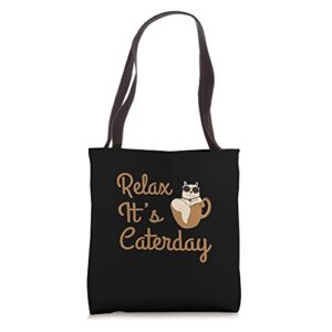 relax it’s caterday! the greatest days of all days. tote bag