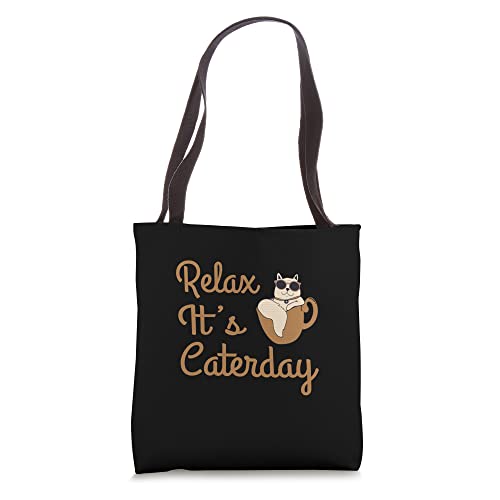 Relax It's Caterday! The greatest days of all days. Tote Bag