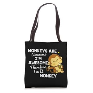 monkeys are awesome i’m awesome therefore i’m a monkey tote bag