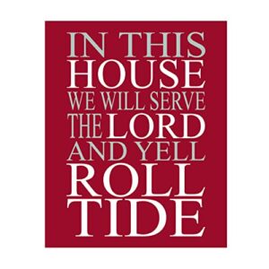 “in this house-worship the lord-yell roll tide” inspirational football quotes wall art -11 x 14″ alabama crimson red print -ready to frame. home-office-cave decor. great gift for bama fans! (x-large)