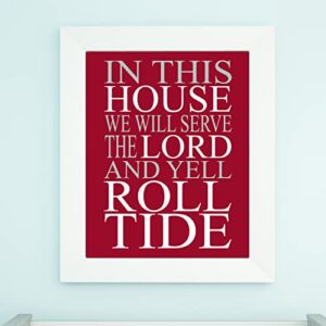 "In This House-Worship the Lord-Yell Roll Tide" Inspirational Football Quotes Wall Art -11 x 14" Alabama Crimson Red Print -Ready to Frame. Home-Office-Cave Decor. Great Gift for Bama Fans! (X-Large)