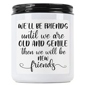 lavender scented candles – we’ll be friends until we are old and senile – best friend,friendship gifts,coworker gifts – christmas,mothers day,birthday gifts for women,men,friends,mom,sister,female