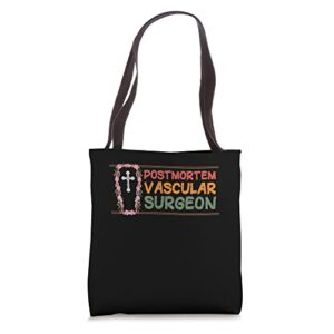 mortician postmortem vascular surgeon tote bag