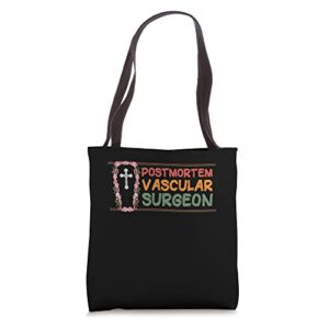 Mortician Postmortem Vascular Surgeon Tote Bag