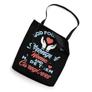 God Found The Strongest Women and Made Them Caregivers Tote Bag