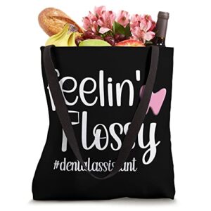 Feeling Flossy Dental Assistant Dental Assisting Tote Bag