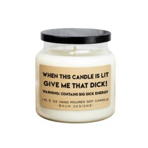 when this candle is lit give me that dick 16.5oz soy candle (white sage & lavender)
