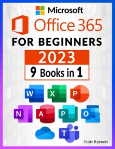 microsoft office 365 for beginners: 9 in 1. the most comprehensive guide to become a pro in no time │includes word, excel, powerpoint, onenote, access, publisher, outlook, onedrive, and teams