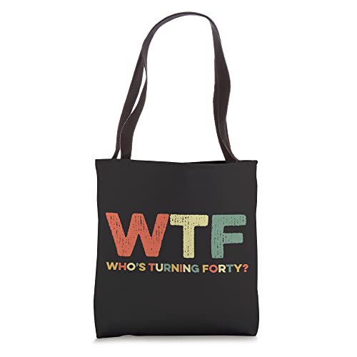 WTF Who's Turning Forty Funny 40th Birthday Party 40 Years Tote Bag