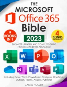 the microsoft office 365 bible: the most updated and complete guide to excel, word, powerpoint, outlook, onenote, onedrive, teams, access, and publisher from beginners to advanced