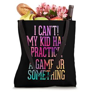 I Cant My Kid Has Practice Game or Something Baller Mom Dad Tote Bag