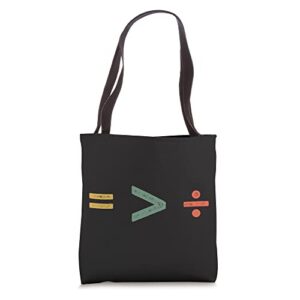 equal is greater than divided funny math pun mathematics fan tote bag