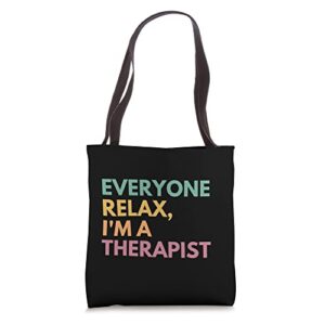 everyone relax i’m a therapist tote bag