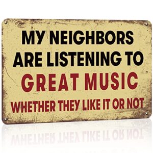 funny sarcastic metal signs for garage, man cave home bar sign music decor gifts wall decor music lovers gifts for men – 12×8 inches aluminium garage signs for men – my neighbors are listening to great music