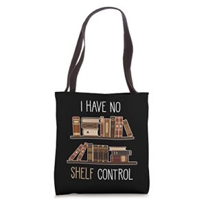 book lover saying – i have no shelf control tote bag