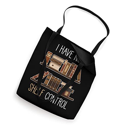 Book Lover Saying - I Have No Shelf Control Tote Bag