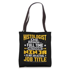 histologist job title – funny histology technician tote bag