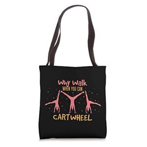 cute tumbling gymnast quote why walk when you can cartwheel tote bag