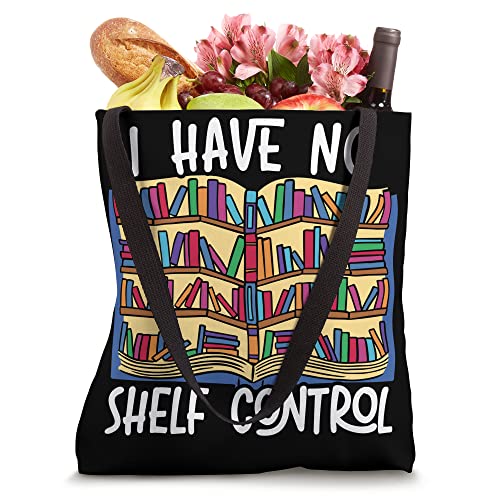 I Have No Shelf Control Bookworm Book Lover Bibliophile Tote Bag