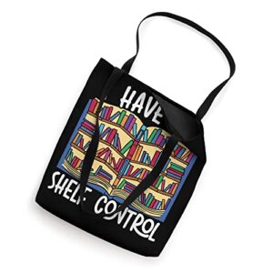 I Have No Shelf Control Bookworm Book Lover Bibliophile Tote Bag