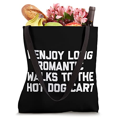 I Enjoy Long Romantic Walks To The Hot Dog Cart - Funny Food Tote Bag