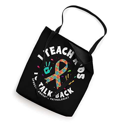 I Teach Kids To Talk Back Speech Therapist Pathologist SLP Tote Bag