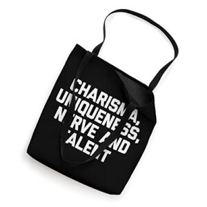 Charisma, Uniqueness, Nerve & Talent Shirt Funny LGBTQ+ Gay Tote Bag