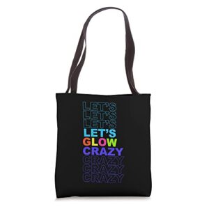 let’s glow crazy, in bright colors dance wear 80’s and 90’s tote bag