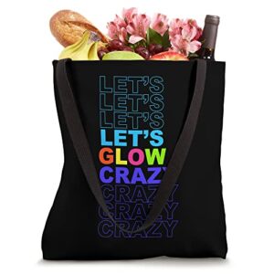 Let's Glow Crazy, in bright colors Dance Wear 80's and 90's Tote Bag