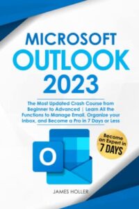 microsoft outlook: the most updated crash course from beginner to advanced | learn all the functions to manage email, organize your inbox, and become a pro in 7 days or less