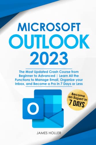 Microsoft Outlook: The Most Updated Crash Course from Beginner to Advanced | Learn All the Functions to Manage Email, Organize your Inbox, and Become a Pro in 7 Days or Less