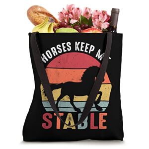 Horses Keep Me Stable Shirt Funny Horse Tote Bag