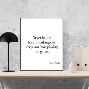 Never Let The Fear Of Striking Out Keep You From Playing The Game | Babe Ruth | Art Print (8x10)