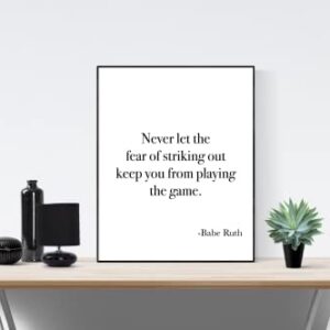 Never Let The Fear Of Striking Out Keep You From Playing The Game | Babe Ruth | Art Print (8x10)