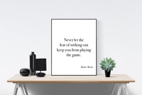 Never Let The Fear Of Striking Out Keep You From Playing The Game | Babe Ruth | Art Print (8x10)