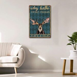 SKIYGTH Tin Sign Moose Deer Hello Sweet Cheeks Have A Seat Vintage Metal Tin Sign Retro Poster 8x12inch