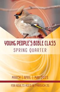 union gospel press young people’s bible class spring (mar-may) quarter 2023 lesson quarterly for young adults ages 18-25